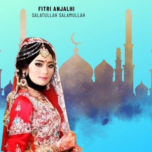 Fitri Anjali - Salatullah Salamullah