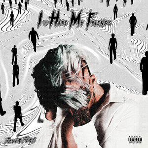 I.H.M.F (i hate my friends) by 7evin7ins