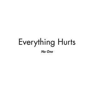 No one by Everything Hurts