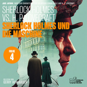 Kapitel 2 - Sherlock Holmes und die Maschine (Sherlock Holmes vs. H. P. Lovecraft, Folge 4) by Sherlock Holmes vs. H. P. Lovecraft, Sherlock Holmes, H.P. Lovecraft, Audio Media Digital Hörbücher