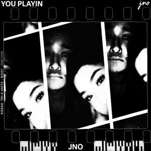 YOU PLAYIN by JNO