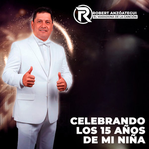 Celebrando los 15 años de mi niña by Robert Anzóategui El Maradona de la Canción