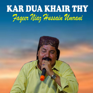 Faqeer Niaz Hussain Umrani - Kar Dua Khair Thy