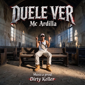 Duele ver by Mc Ardilla, Dirty Keller