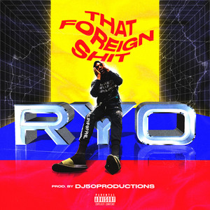 That Foreign Shit by Ryo