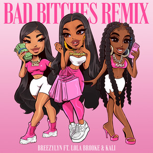 BreezyLYN - Bad Bitches (Remix) [feat. Lola Brooke & Kaliii]