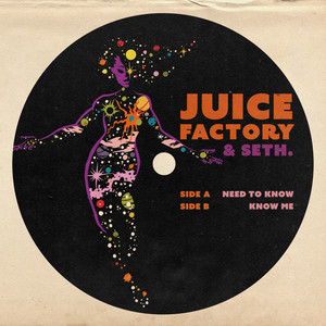 Need To Know by Juice Factory, SETH.