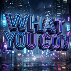 What You Gon by Gioldest