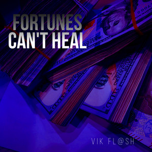 Fortunes Can't Heal by VIK FL@SH