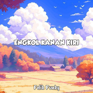 Felix Fvnky - Engkol Kanan Kiri