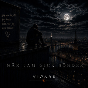 När Jag Gick Sönder by VIDARE
