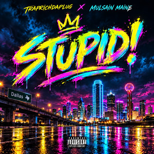Stupid by TrapRichDaPlug, Mulsain Maine