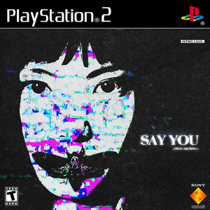 Say You
