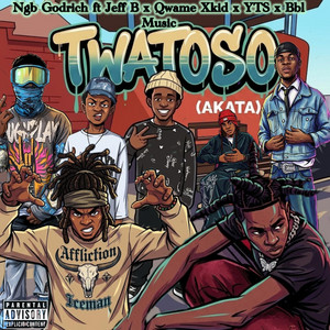 TWATOSO(AKATA) by Ngb_Godrich, Real Jeff B, Qwame Xkid, YTS Tamibwoy, BBL MUSIC