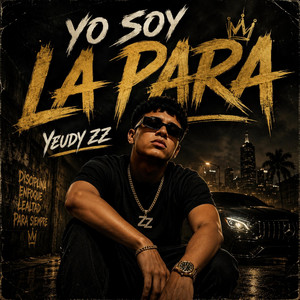 Yo Soy La Para by Yeudy ZZ