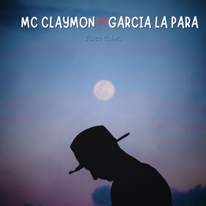 Busco Calma by mc claymon, GARCIA LA PARA