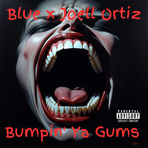Bumpin' Ya Gums by Blue, Joell Ortiz