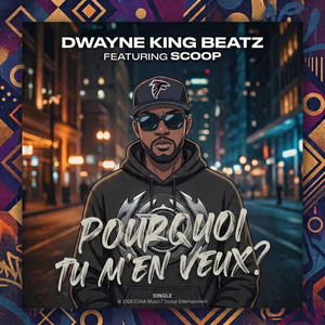 Pourquoi Tu M'en Veux? by Dwayne King Beatz, Scoop
