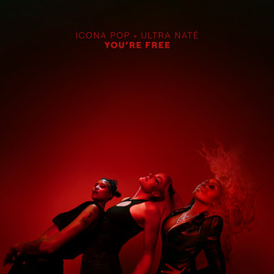 You're Free - Icona Pop