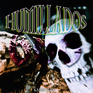 Humillados by Kairo Flex