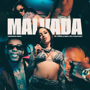 MALVADA (feat. Haraca Kiko & El Perla MM)