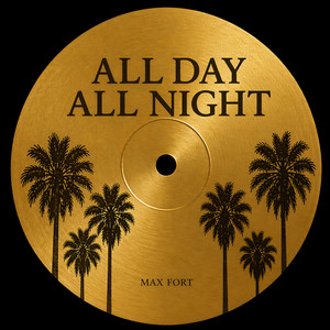 All Day All Night by Max Fort