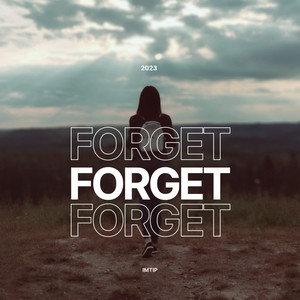 FORGET by IMTIP