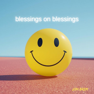 blessings on blessings by Jon Brem
