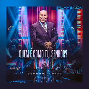 Gerson Rufino - Quem É Como Tu, Senhor? (Playback)