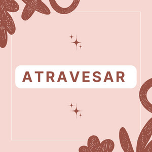 Atravesar by Djbeterano11