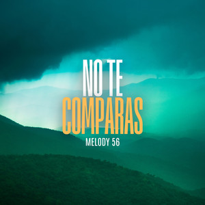 No Te Comparas by Melody 56