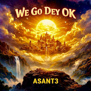 We Go Dey Ok by Asant3