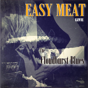The Cloudburst Blues by EASY MEAT
