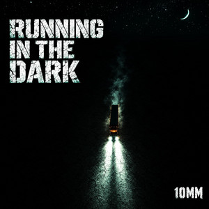 RUNNING IN THE DARK by 10mm