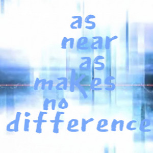as near as makes no difference - Demo