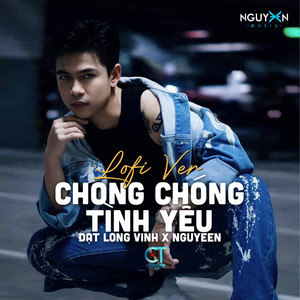D?t Long Vinh & Nguyeen - Chong Chóng Tình Yêu (Lofi Ver.)