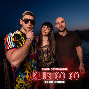 Dawid Obserwator & Boski Heniek - Klub Go Go