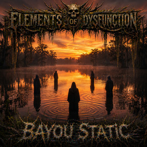 BAYOU STATIC by Elements of Dysfunction