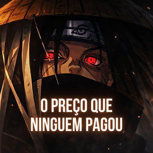 O Preço Que Ninguém Pagou (Naruto) by Fan Animes Rap