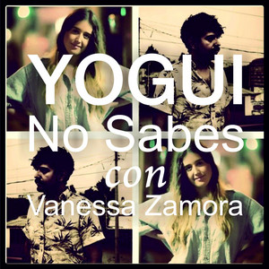 No Sabes by Yogui, Vanessa Zamora