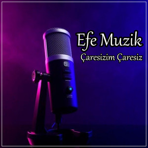 Efe Muzik - Çaresizim Çaresiz