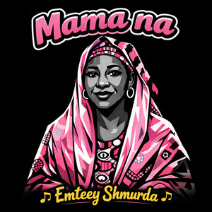 Emteey Shmurda - Mama Na
