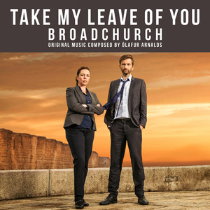 Take My Leave Of You - From "Broadchurch" Music From The Original TV Series cover art