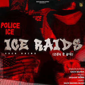 ICE RAIDS by SACH BAJWA