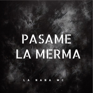 Pasame La Merma by La Nana Mc