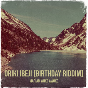 Mariam Ajike Awoko - Oriki Ibeji (Birthday Riddim)