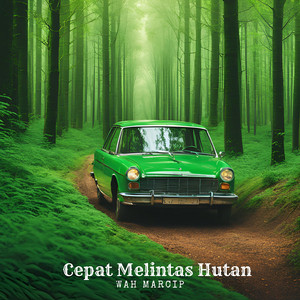 Wah Marcip - Cepat Melintas Hutan
