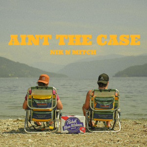Ain't The Case by Nik n Mitch
