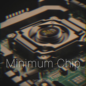 Minimum Chip by Dmitro Khatskevych