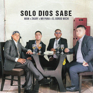 Solo Dios Sabe by Wam, El gordo Wichi, Zkary, Mr Pana